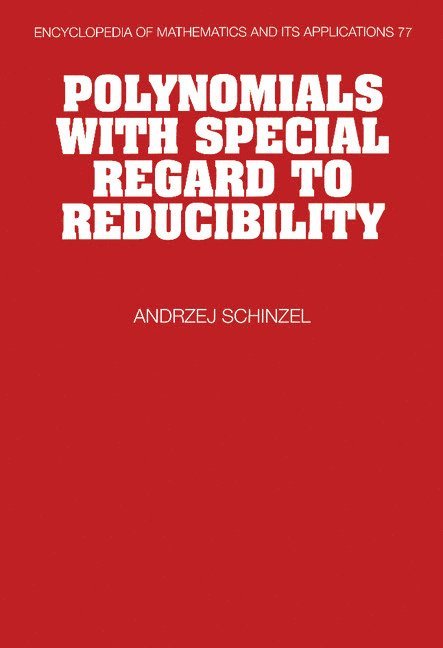 A. Schinzel, Warsaw) Schinzel, A. (Instytut Matematyczny PAN, Andrzej Schinzel, G. -C Rota - Polynomials with Special Regard to Reducibility, Inbunden