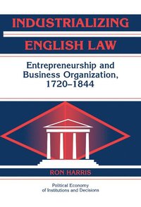 bokomslag Industrializing English Law: Entrepreneurship and Business Organization, 1720-1844