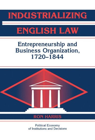 bokomslag Industrializing English Law: Entrepreneurship and Business Organization, 1720-1844