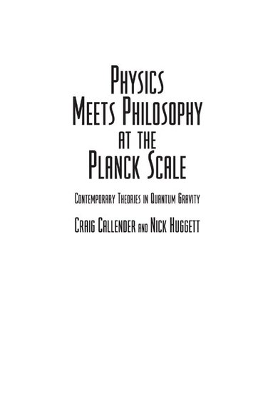 Craig Callender, Nick Huggett - Physics Meets Philosophy at the Planck Scale, Inbunden
