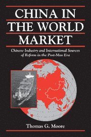 Thomas G. Moore, Thomas G. (University of Cincinnati) Moore - China in the World Market, Inbunden