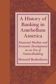 Howard Bodenhorn - A History of Banking in Antebellum America, Inbunden
