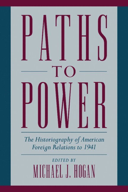 Michael J. Hogan - Paths to Power, Inbunden