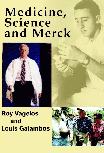 P. Roy (The Johns Hopkins University) Vagelos, Louis (The Johns Hopkins University) Galambos, P. Roy Vagelos, Louis Galambos - Medicine, Science and Merck, Inbunden