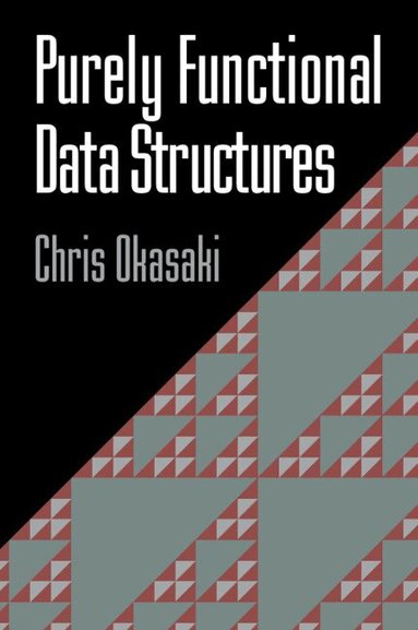 Chris Okasaki - Purely Functional Data Structures, Häftad