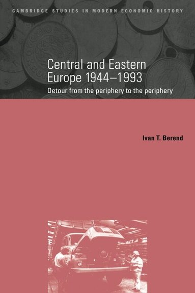 Ivan Berend, Charles Feinstein, Patrick O'Brien - Central and Eastern Europe, 1944-1993, Häftad