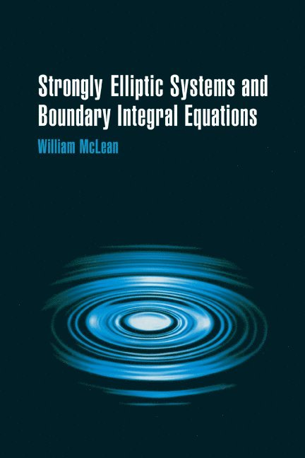 William McLean, Sydney) McLean, William (University of New South Wales, William Charles Hector McLean - Strongly Elliptic Systems and Boundary Integral Equations, Häftad