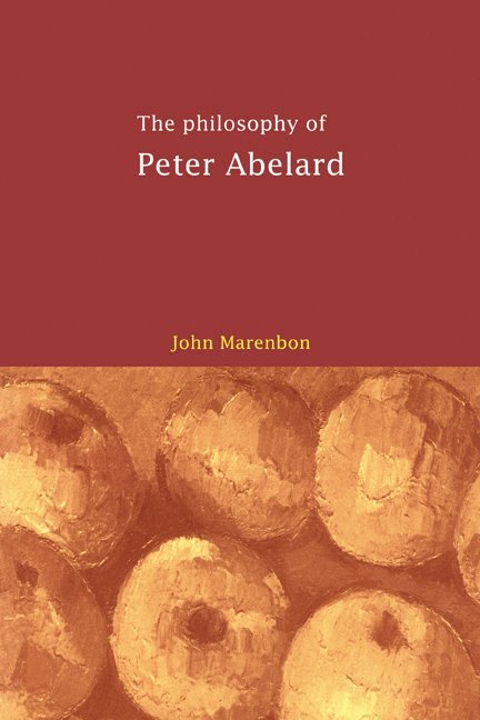 John (University of Cambridge) Marenbon, John Marenbon - The Philosophy of Peter Abelard, Häftad