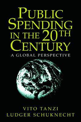 Washington DC) Tanzi, Vito (International Monetary Fund Institute, Frankfurt) Schuknecht, Ludger (European Central Bank, Vito Tanzi, Ludger Schuknecht - Public Spending in the 20th Century, Häftad