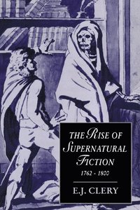 bokomslag The Rise of Supernatural Fiction, 1762-1800