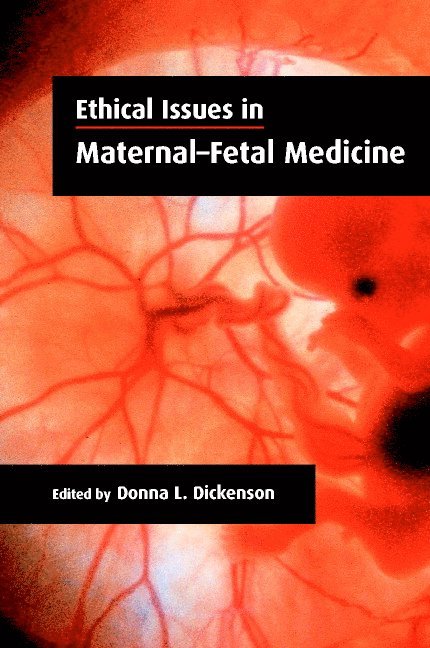 Donna L. Dickenson, Donna L. (University of Birmingham) Dickenson, Donna L. Dickenson - Ethical Issues in Maternal-Fetal Medicine, Häftad