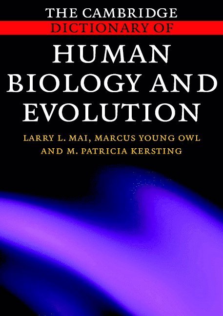 The Cambridge Dictionary of Human Biology and Evolution 1