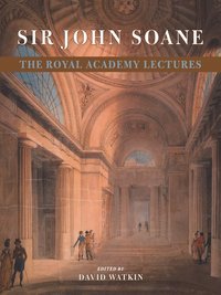 bokomslag Sir John Soane: The Royal Academy Lectures