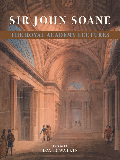 Sir John Soane: The Royal Academy Lectures 1