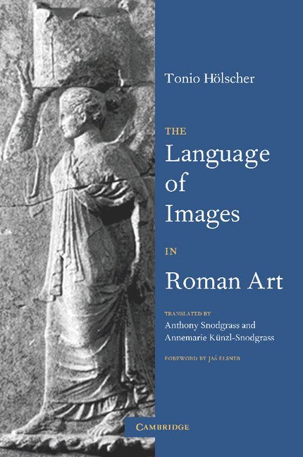 Germany) Holscher, Tonio (Ruprecht-Karls-Universitat Heidelberg, Tonio Holscher - The Language of Images in Roman Art, Häftad