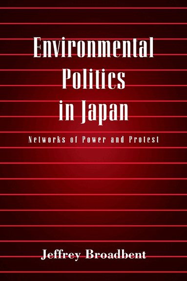 Jeffrey Broadbent - Environmental Politics in Japan, Häftad