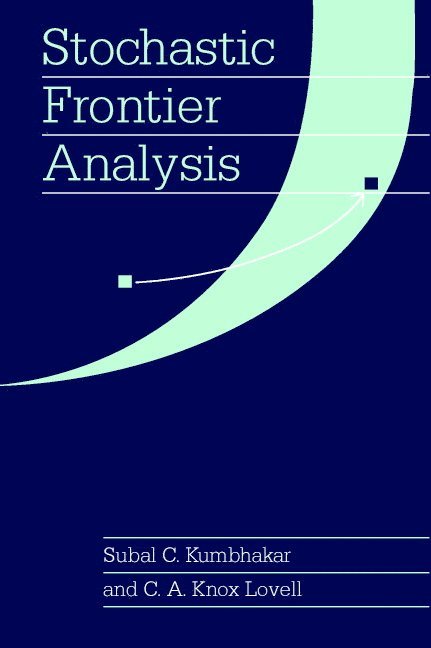 Subal C. Kumbhakar, C. A. Knox Lovell, Binghamton) Kumbhakar, Subal C. (State University of New York, C. A. Knox (University of Georgia) Lovell - Stochastic Frontier Analysis, Häftad