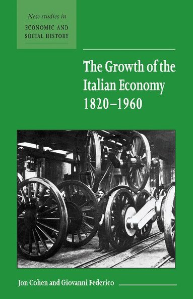 Jon Cohen, Giovanni Federico - The Growth of the Italian Economy, 1820-1960, Häftad