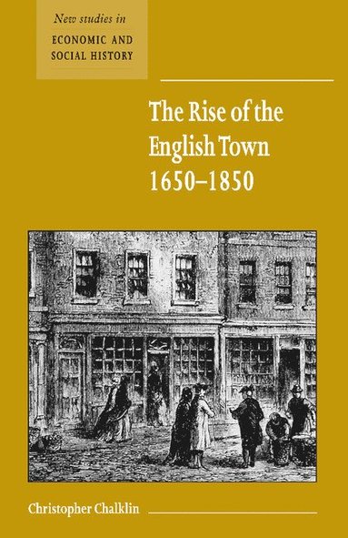 bokomslag The Rise of the English Town, 1650-1850