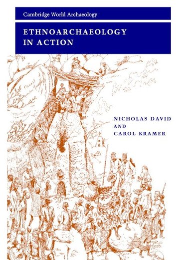 Nicholas David, Carol Kramer - Ethnoarchaeology in Action, Häftad