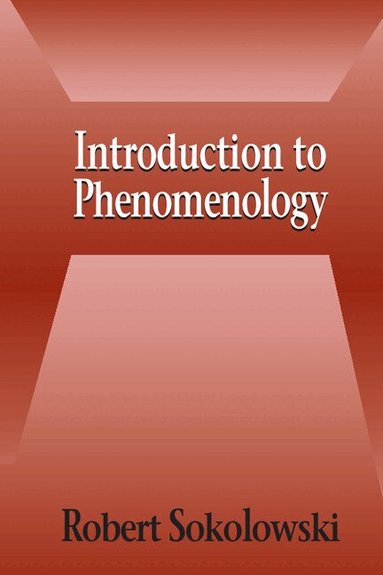 Robert Sokolowski - Introduction to Phenomenology, Häftad