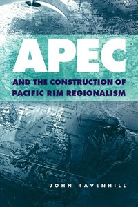 bokomslag APEC and the Construction of Pacific Rim Regionalism