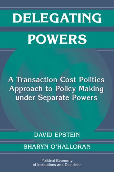 David Epstein, Sharyn O'Halloran, Randall Calvert - Delegating Powers, Häftad