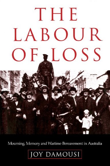 Joy Damousi, Jay Winter, Paul Kennedy - The Labour of Loss, Häftad