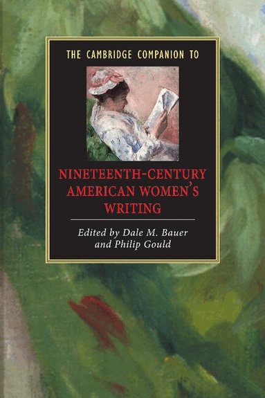 Dale M. Bauer, Philip Gould - The Cambridge Companion to Nineteenth-Century American Women's Writing, Häftad