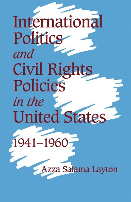 International Politics and Civil Rights Policies in the United States, 1941-1960 1