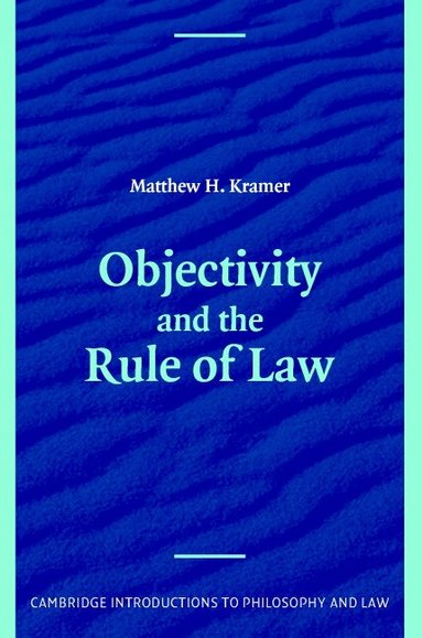 Matthew Kramer - Objectivity and the Rule of Law, Häftad