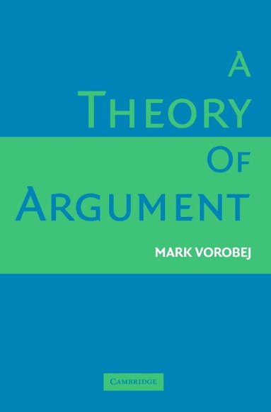 Mark Vorobej - A Theory of Argument, Häftad