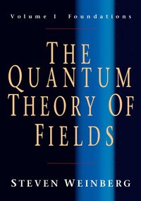 bokomslag The Quantum Theory of Fields: Volume 1, Foundations