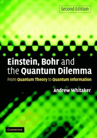 bokomslag Einstein, Bohr and the Quantum Dilemma