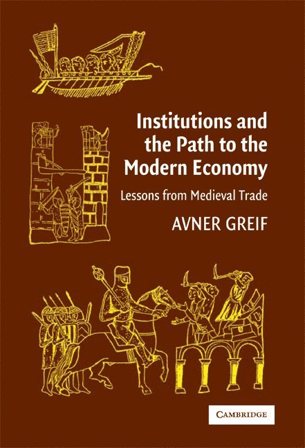 California) Greif, Avner (Stanford University, Avner Greif - Institutions and the Path to the Modern Economy, Häftad