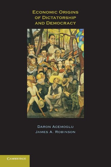 Daron Acemoglu, James A. Robinson - Economic Origins of Dictatorship and Democracy, Häftad