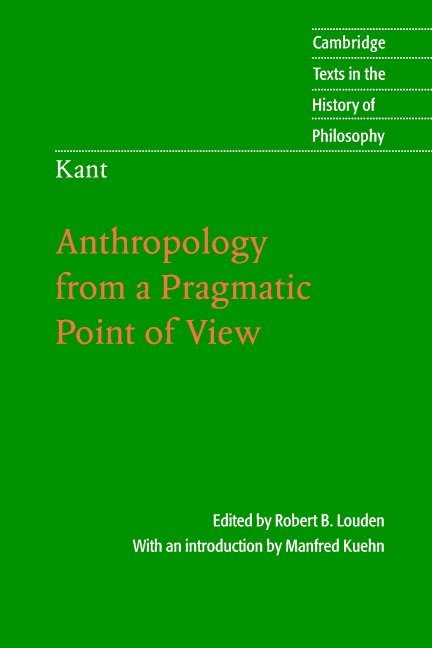 Kant: Anthropology from a Pragmatic Point of View 1