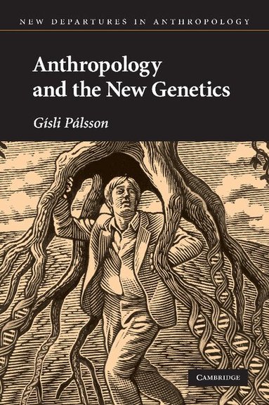 Gísli Pálsson - Anthropology and the New Genetics, Häftad