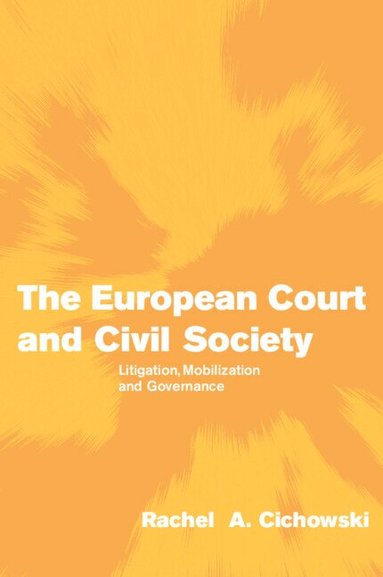 Rachel A. Cichowski - The European Court and Civil Society, Häftad