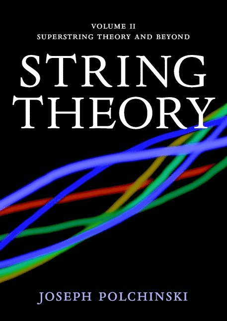 Joseph Polchinski, Santa Barbara) Polchinski, Joseph (University of California, Joseph Polchinski - String Theory: Volume 2, Superstring Theory and Beyond, Häftad