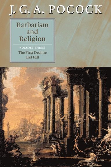 bokomslag Barbarism and Religion: Volume 3, The First Decline and Fall