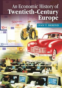 bokomslag An Economic History of Twentieth-Century Europe