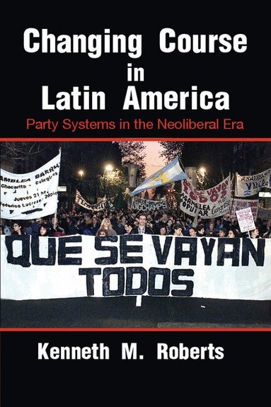 Kenneth M. Roberts - Changing Course in Latin America, Häftad