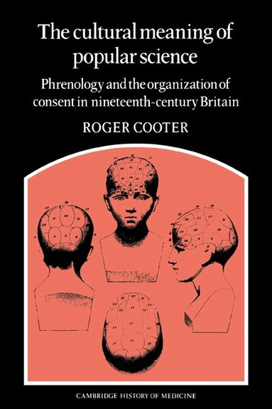 Roger Cooter, Charles Rosenberg, Colin Jones - The Cultural Meaning of Popular Science, Häftad
