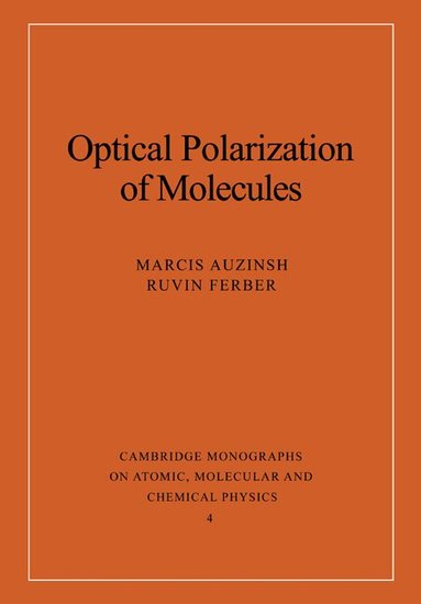 Marcis Auzinsh, Ruvin Ferber, A. Dalgarno - Optical Polarization of Molecules, Häftad