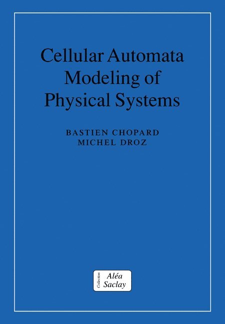 Bastien (Universite de Geneve) Chopard, Michel (Universite de Geneve) Droz, Bastien Chopard, Michel Droz, Chopard Bastien - Cellular Automata Modeling of Physical Systems, Häftad