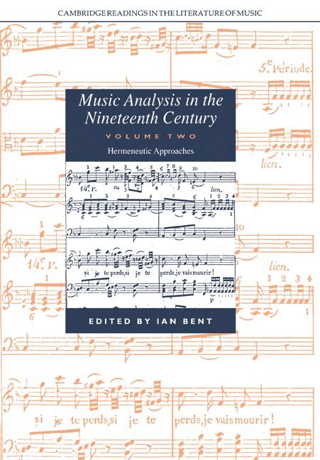 New York) Bent, Ian (Columbia University, Ian Bent, John Stevens, Peter Le Huray - Music Analysis in the Nineteenth Century: Volume 2, Hermeneutic Approaches, Häftad