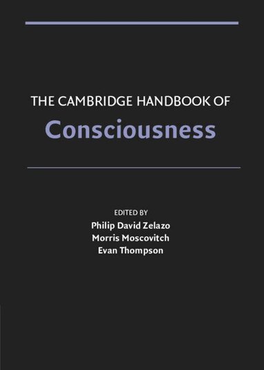 Philip David Zelazo, Morris Moscovitch, Evan Thompson - The Cambridge Handbook of Consciousness, Häftad