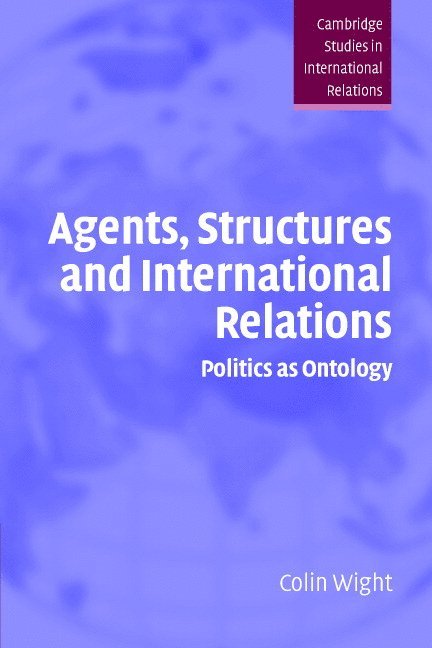 Agents, Structures and International Relations 1