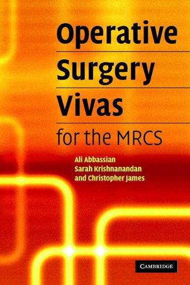 Ali Abbassian, Sarah Krishnanandan, Christopher James - Operative Surgery Vivas for the MRCS, Häftad